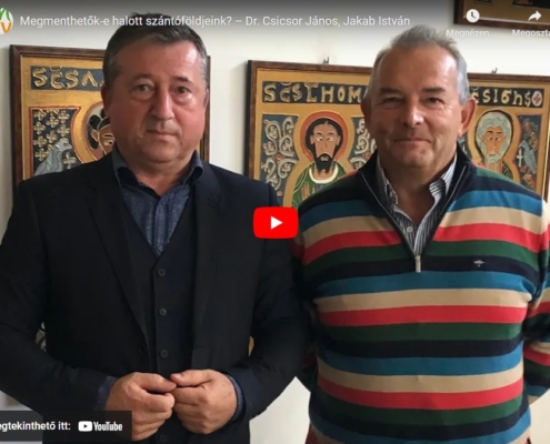 Megmenthetők-e halott szántóföldjeink? – Dr. Csicsor János, Jakab István